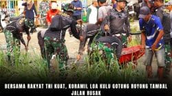 Bersama Rakyat TNI Kuat, Koramil Loa Kulu Gotong Royong Tambal Jalan Rusak Bersama Rakyat TNI Kuat, Koramil Loa Kulu Gotong Royong Tambal Jalan Rusak