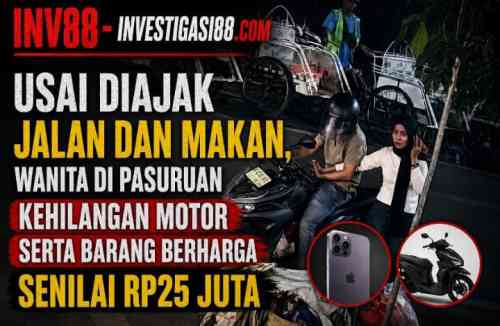 Usai Diajak Jalan dan Makan, Wanita di Pasuruan Kehilangan Motor serta Barang Berharga Senilai Rp25 Juta Usai Diajak Jalan dan Makan, Wanita di Pasuruan Kehilangan Motor serta Barang Berharga Senilai Rp25 Juta