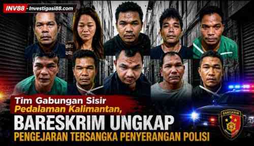 Tim Gabungan Sisir Pedalaman Kalimantan, Bareskrim Ungkap Pengejaran Tersangka Penyerangan Polisi