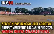 Stadion Bayuangga Jadi Sorotan, Rumput Mengering Pascasemipro 2026, Warga Minta Evaluasi Total