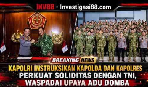 Kapolri Instruksikan Kapolda dan Kapolres Perkuat Soliditas dengan TNI, Waspadai Upaya Adu Domba