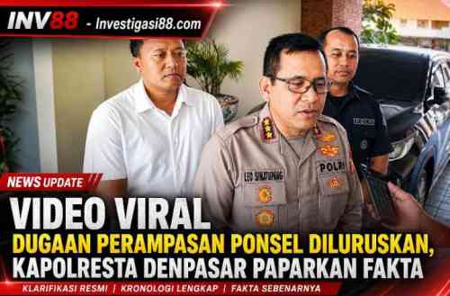 Video Viral Dugaan Perampasan Ponsel Diluruskan, Kapolresta Denpasar Paparkan Fakta Video Viral Dugaan Perampasan Ponsel Diluruskan, Kapolresta Denpasar Paparkan Fakta