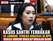 Kasus Santri Terbakar di Lombok Tengah Dibahas di DPR, Kuasa Hukum Ungkap Dugaan Baru