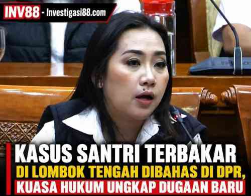Kasus Santri Terbakar di Lombok Tengah Dibahas di DPR, Kuasa Hukum Ungkap Dugaan Baru