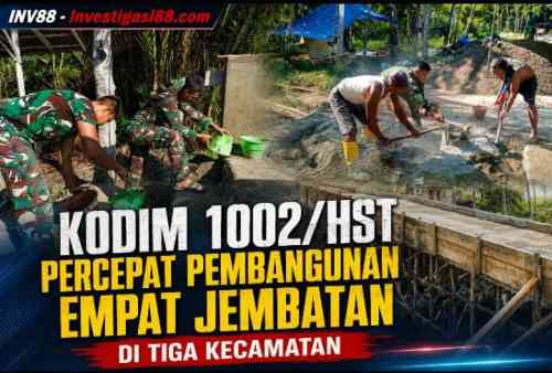 Kodim 1002/HST Percepat Pembangunan Empat Jembatan di Tiga Kecamatan