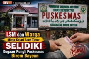 LSM dan Warga Minta Kejari Aceh Timur Selidiki Dugaan Pungli Puskesmas Birem Bayeun