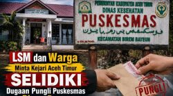 LSM dan Warga Minta Kejari Aceh Timur Selidiki Dugaan Pungli Puskesmas Birem Bayeun