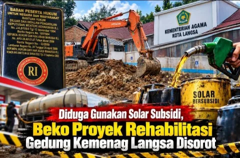 Diduga Gunakan Solar Subsidi, Beko Proyek Rehabilitasi Gedung Kemenag Langsa Disorot