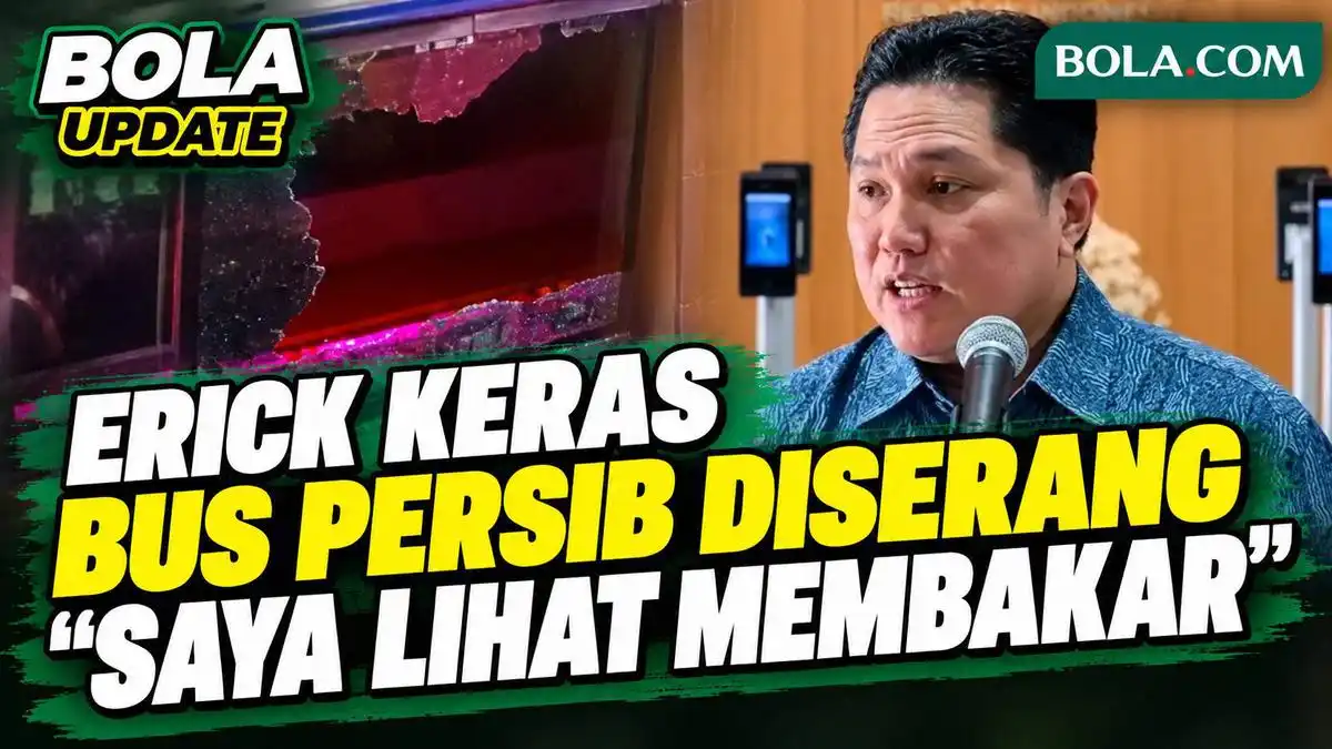 Erick Thohir Desak Hukuman Berat atas Penyerangan Rombongan Persib U-18